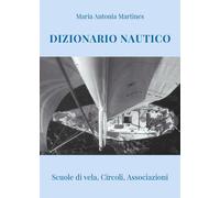 Dizionario Nautico Scuole di vela, Circoli, Associazioni di Maria Antonia Martin