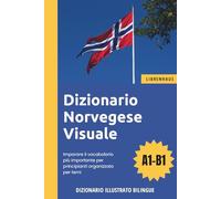 Dizionario Norvegese Visuale - Imparare il vocabolario più importante per principianti organizzato per temi