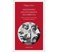 Dizionario politicamente scorretto. Dalla cancel culture a Donald