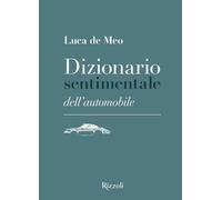 Dizionario sentimentale dell'automobile. Ediz. illustrata