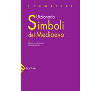 Dizionario Simboli del Medioevo - Champeaux Gérard de, Sterckx Sébastien