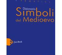 Dizionario Simboli del Medioevo - [Jaca Book]