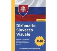Dizionario Slovacco Visuale - Imparare il vocabolario più importante per principianti organizzato per temi