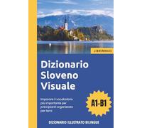 Dizionario Sloveno Visuale - Imparare il vocabolario più importante per principianti organizzato per temi