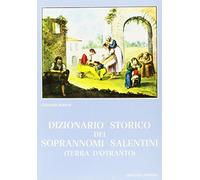 Dizionario storico dei soprannomi salentini (Terra d'Otranto)