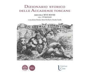 Dizionario storico delle accademie toscane - [Pacini Editore]
