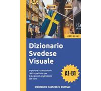 Dizionario Svedese Visuale - Imparare il vocabolario più importante per principianti organizzato per temi