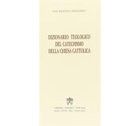 Dizionario teologico del catechismo della Chiesa cattolica - Martínez Fern...