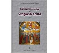 Dizionario teologico sul sangue di Cristo - Veglianti T. (cur.)