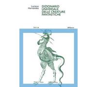 Dizionario universale delle creature fantastiche