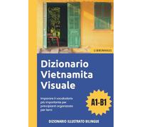 Dizionario Vietnamita Visuale - Imparare il vocabolario più importante per principianti organizzato per temi