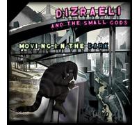 Dizraeli & The Small Gods - Moving In The Dark