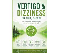 Dizziness and Vertigo Tracker: A Symptom Log Book for Recording Dizzy Spells, Vertigo Episodes, Triggers, Medication, Balance Issues and Daily Notes