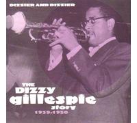 Dizzy Gillespie - Dizzier and Dizzier the Dizzy Gillespie Story