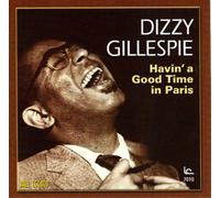 Gillespie, Dizzy - Havin' A Good Time In Paris (2 CD)