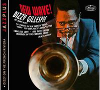 Dizzy Gillespie - Jazzplus: New Wave! + Dizzy On The French Riviera