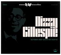 Dizzy Gillespie - When Be - Bop Was King
