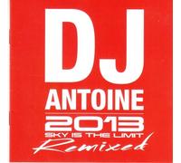 DJ Antoine - 2013 Remixed (Sky Is the Limit)