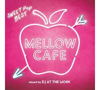 Dj At The Work - MELLOW CAFE - SWEET POP..