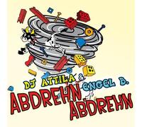DJ Attila & Engel B. - Abdrehn Abdrehn