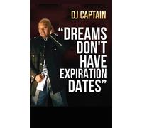 Dj Captain "Dreams Don't Have Expiration Dates" (Tascabile)