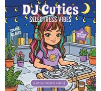 DJ Cuties - Selectress Vibes: A Cozy DJ Life Coloring Book: 50 Relaxing and Creative DJ-Themed Coloring Pages for Adults and Teens