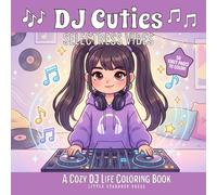 DJ Cuties: Selectress Vibes - A Cozy DJ Life Coloring Book: 50 Relaxing and Creative Soft Girl DJ-Themed Coloring Pages for Kids, Teens and Adults