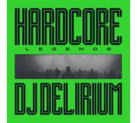 DJ Delirium - Hardcore Legends