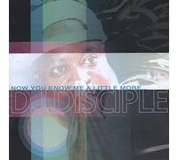 DJ Disciple / Now You Know Me A Little More