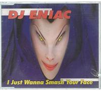 DJ Eniac - I Just Wanna Smash Your Face