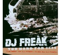 DJ Freak - Too Hard for 2006