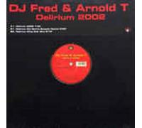 Dj Fred & Arnold T - Delirium 2002-2003