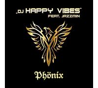 DJ Happy Vibes Feat. Jazzmin - Phönix
