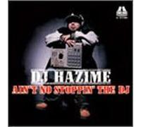 DJ Hazime - Ain T No Stoppin the DJ
