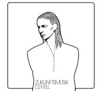 DJ Hell - Zukunftsmusik -Deluxe-
