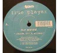 DJ Hype - Jack To A King / Only One Life To Give - True Playaz