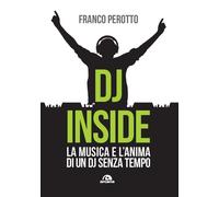 DJ Inside. La musica e l’anima di un DJ senza tempo [Paperback] [Jul 04, 2025] P