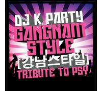 Dj K Party - Gangnam Style. Tribute to Psy