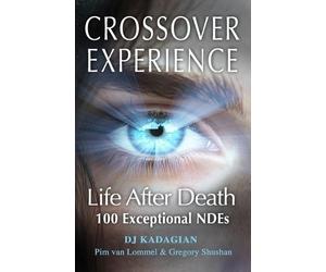 Dj Kadagian Pim Van Lommel Gregory Shushan The Crossover Experience (Tascabile)