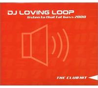 DJ Loving Loop - Listen to That Fat Bass 2000