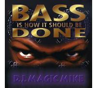 Dj Magic Mike - Bass Is How It Should Be Done