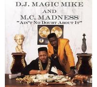 Dj Magic Mike & Mc Madness - Ain't No Doubt About It