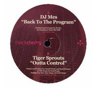 DJ MES / TIGER SPROUTS / BACK TO THE PROGRAM / OUTTA CONTROL