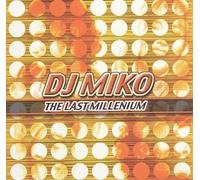 DJ Miko - Last Millennium, the [Best of]