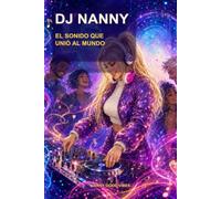 DJ Nanny: El sonido que unió al mundo