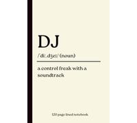 DJ Notebook: A Control Freak with a Soundtrack: Funny 120-Page Lined Dictionary Definition Journal for DJs, Disc Jockeys & Music Lovers | Birthday, Christmas, Secret Santa & DJ Gift