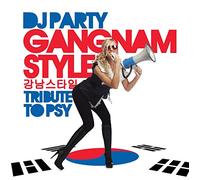 DJ Party - Gangnam Style:Tribute to Psy