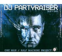 Dj Partyraiser - One Man / Half Machine