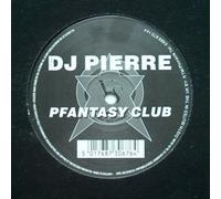 DJ PIERRE - DJ PIERRE / PFANTASY CLUB