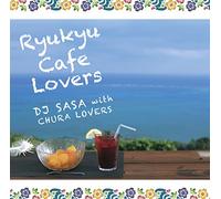 Dj Sasa With Chura Lovers - Ryukyu Cafe Lovers